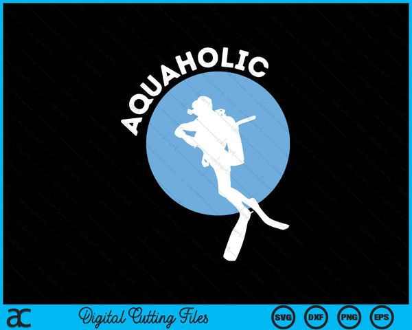 Aquaholic Funny Scuba Diving & Diver Snorkeling SVG PNG Digital Cutting Files