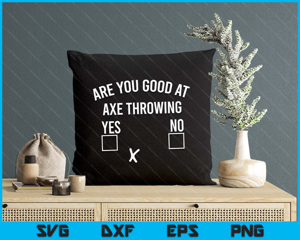 Are You Good At Axe Throwing Axe Launcher SVG PNG Digital Printable Files