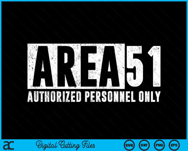 Area 51 Authorized Personnel Only Funny UFO Alien Conspiracy SVG PNG Digital Cutting Files