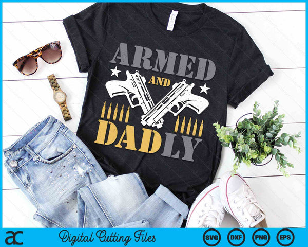 Armed And Dadly, Funny Deadly Father Gift For Fathers Day SVG PNG Digital Cutting Files