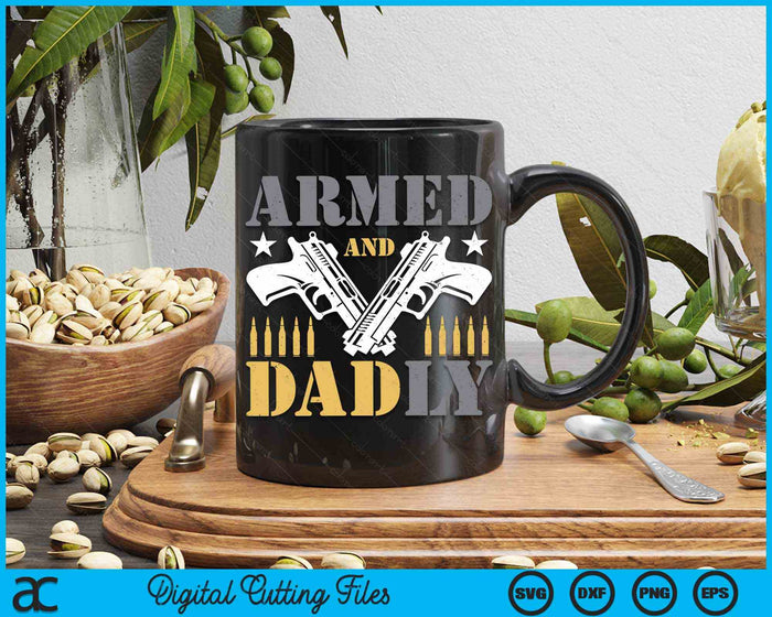 Armed And Dadly, Funny Deadly Father Gift For Fathers Day SVG PNG Digital Cutting Files