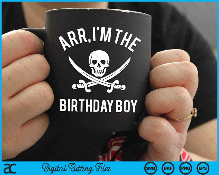 Arr, I'm The Birthday Boy Pirate Birthday SVG PNG Digital Cutting Files