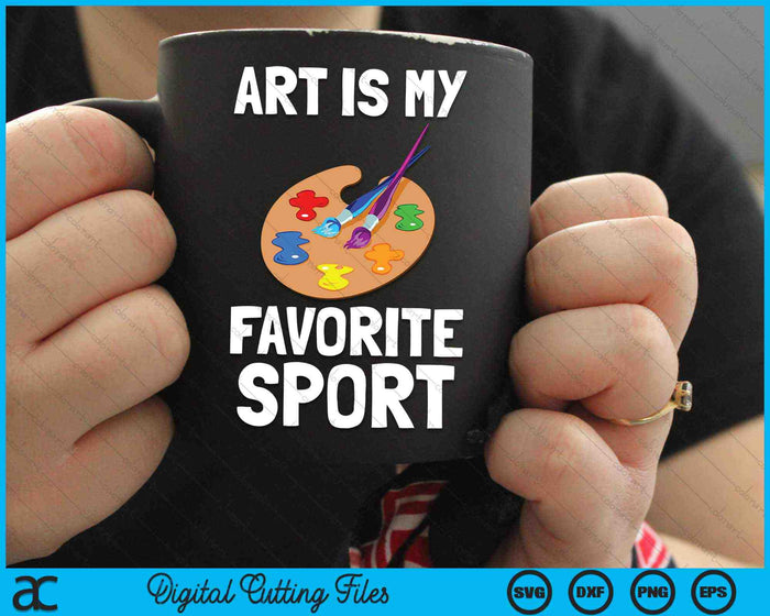 Art Is My Favorite Sport Artsy Paint Palette Brush Painter SVG PNG Digital Cutting Files