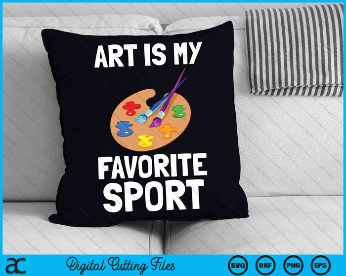 Art Is My Favorite Sport Artsy Paint Palette Brush Painter SVG PNG Digital Cutting Files