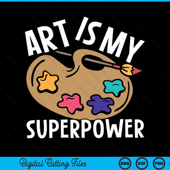 Art is my superpower art teacher SVG cut file