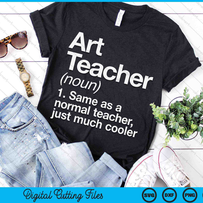 Art Teacher Definition Funny Back To School SVG PNG Digital Cutting Files