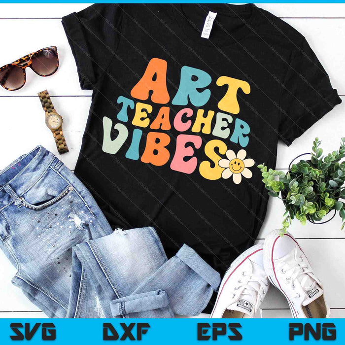 Art Teacher Vibes Retro 1st Day Of School Groovy Teacher SVG PNG Digital Printable Files