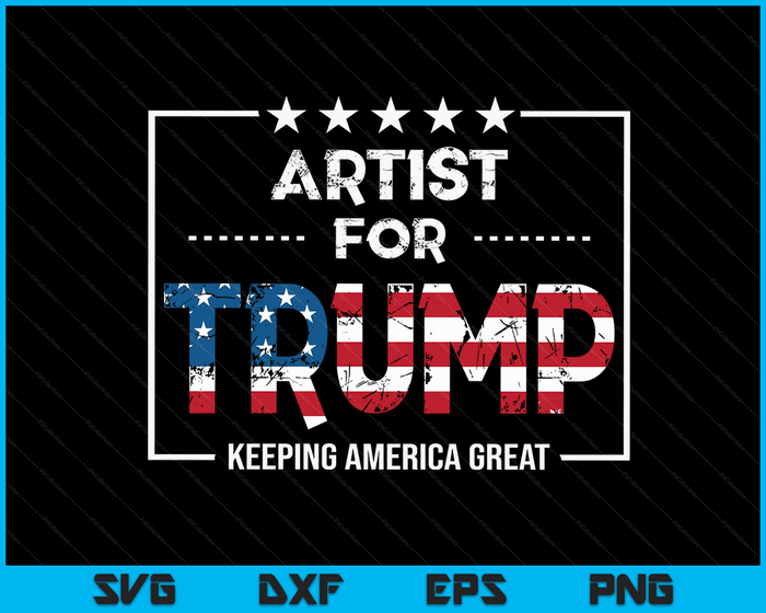 Artist For Trump Keeping America Great SVG PNG Digital Cutting Files