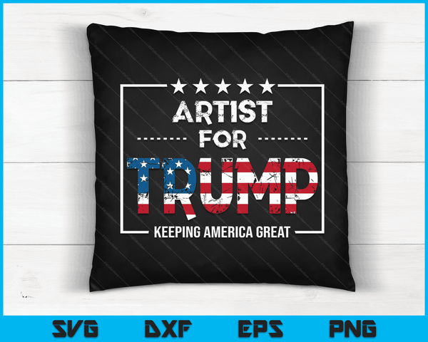 Artist For Trump Keeping America Great SVG PNG Digital Cutting Files