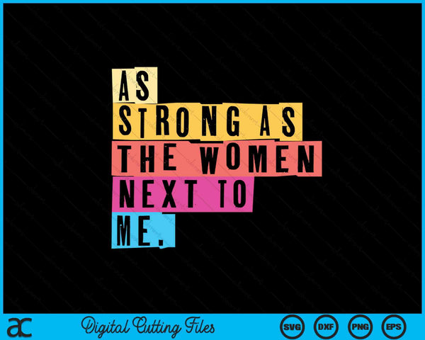 As strong as the women next to me women empowerment feminist SVG cut file