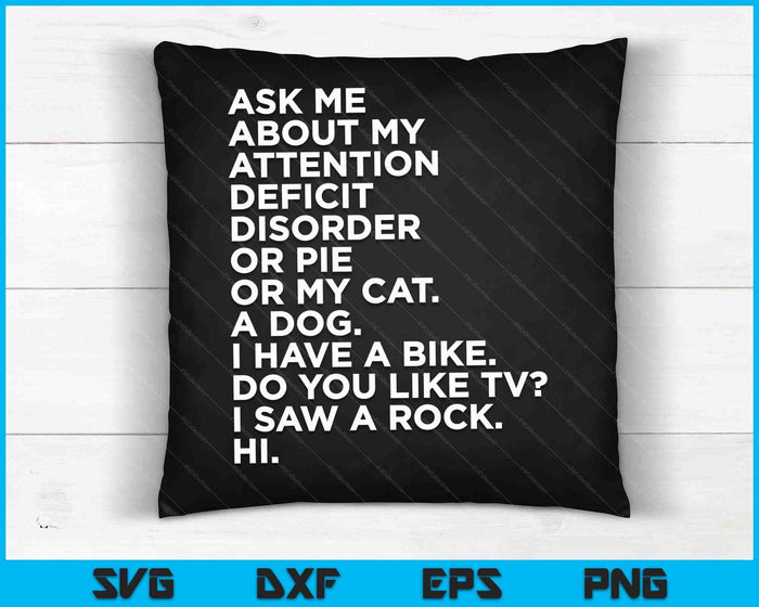 Ask Me About My Attention Deficit Disorder Funny ADHD Quote SVG PNG Digital Cutting Files