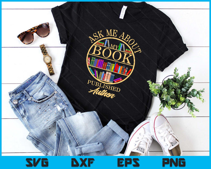 Ask Me About My Book Published Author SVG PNG Digital Printable Files