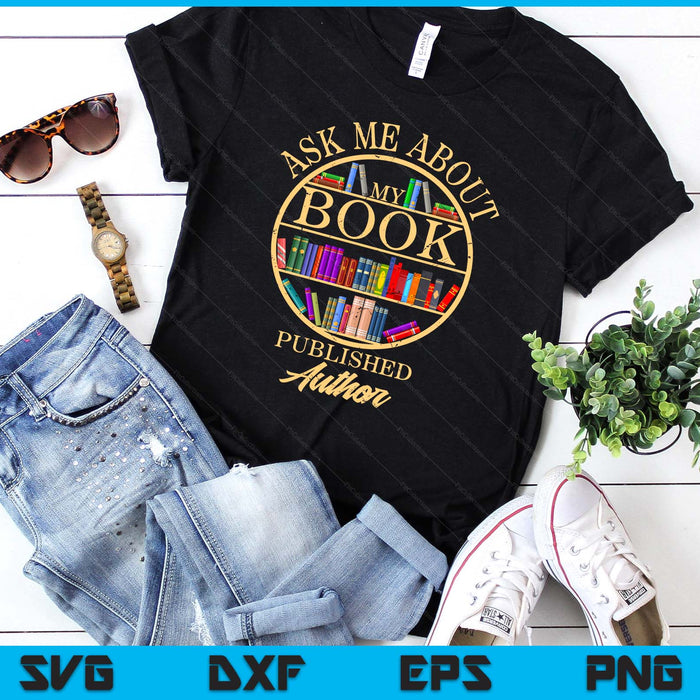 Ask Me About My Book Published Author SVG PNG Digital Printable Files