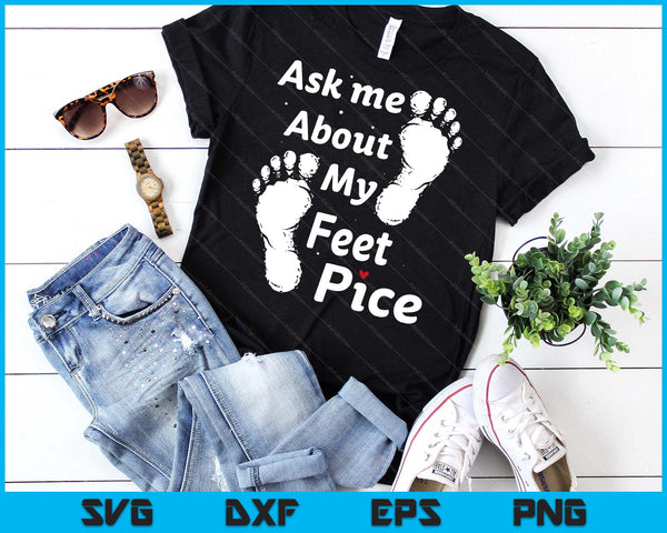 Ask Me About My Feet Pics Funny Feet Pics SVG PNG Digital Printable Files