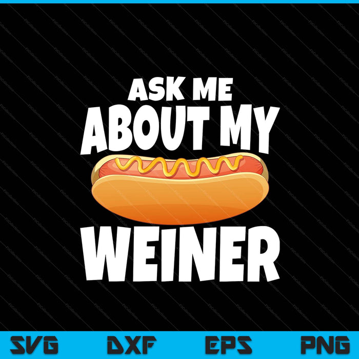 Ask me about my weiner unisex black SVG PNG cut file for Cricut