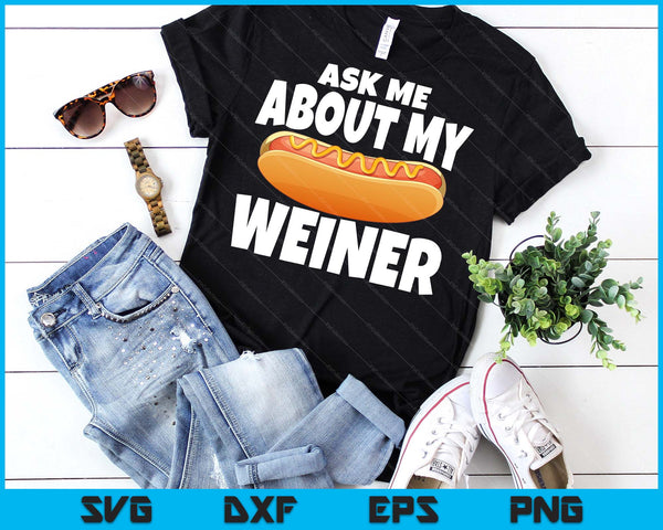 Ask Me About My Weiner Unisex Black SVG PNG Digital Printable Files