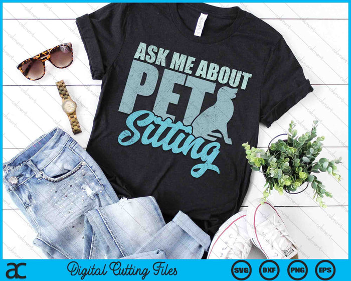 Ask Me About Pet Sitting For Pet Sitter And Dog Sitter SVG PNG Digital Printable Files