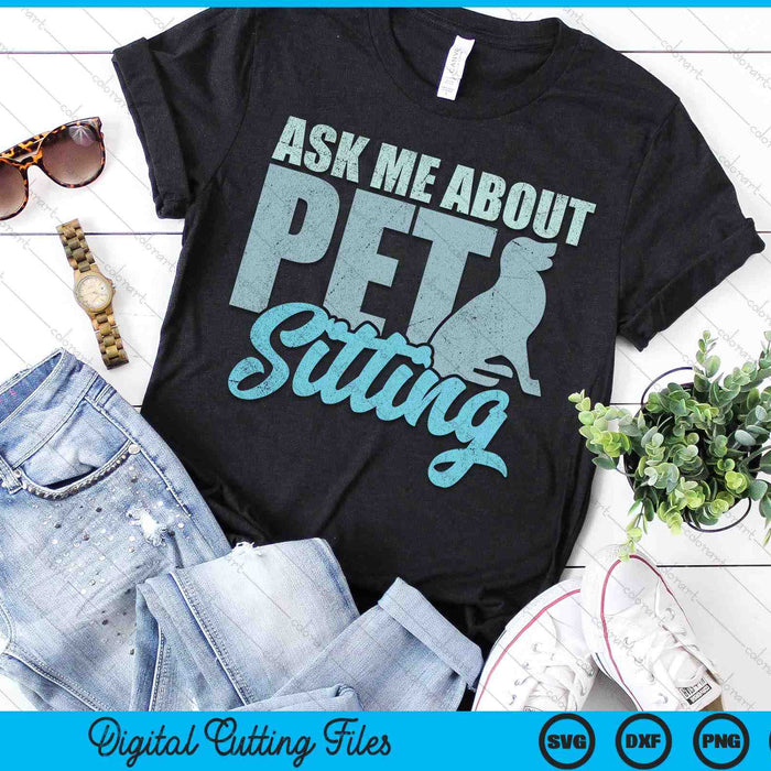 Ask Me About Pet Sitting For Pet Sitter And Dog Sitter SVG PNG Digital Printable Files