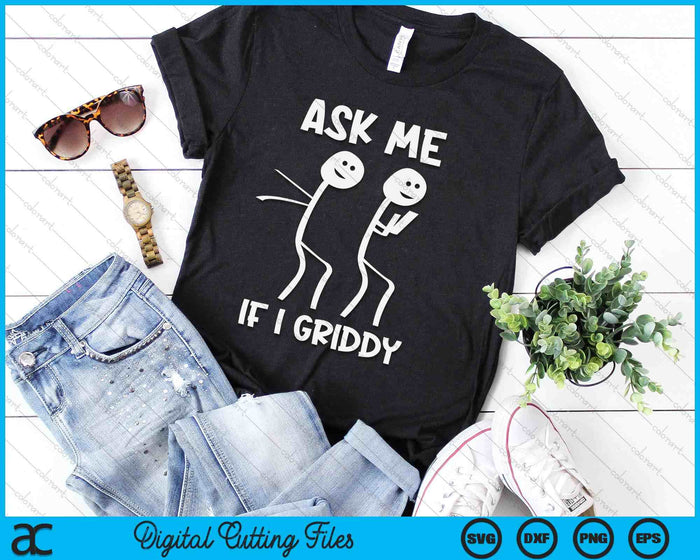 Ask Me If I Griddy Funny Humorous Griddy Dance Funny Saying SVG PNG Digital Cutting Files