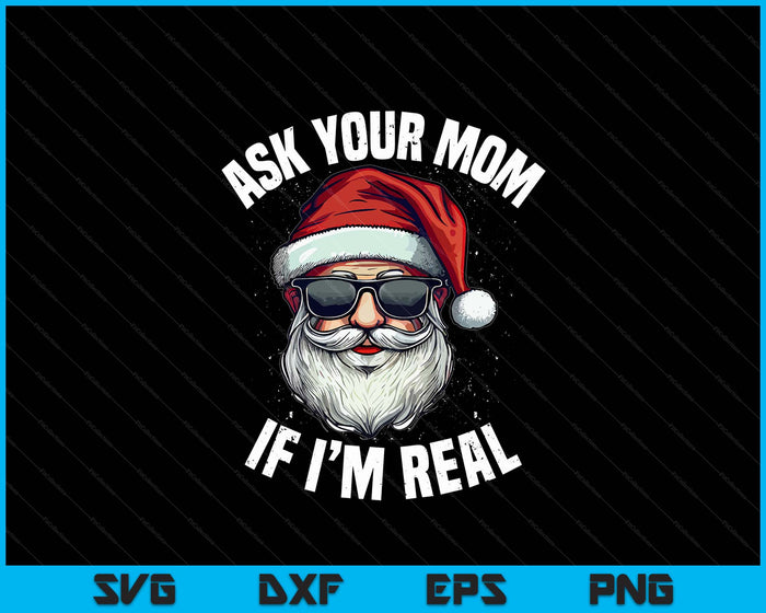 Vraag je moeder of ik echt grappig ben Kerst Kerstman Kerst SVG PNG Digitale Snijbestanden