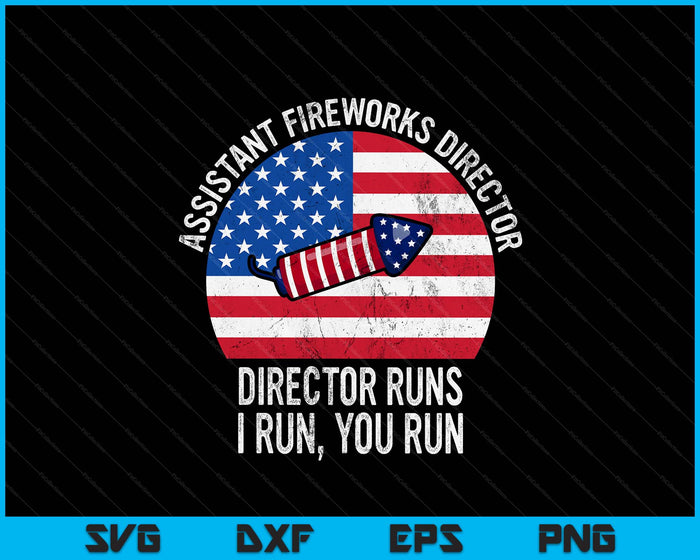 Assistant Fireworks Director Funny 4th Of July Vintage SVG PNG Digital Printable Files