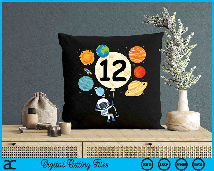 Astronaut Balloon Planets 12th Birthday Space 12 Year Old Kids SVG PNG Digital Cutting Files