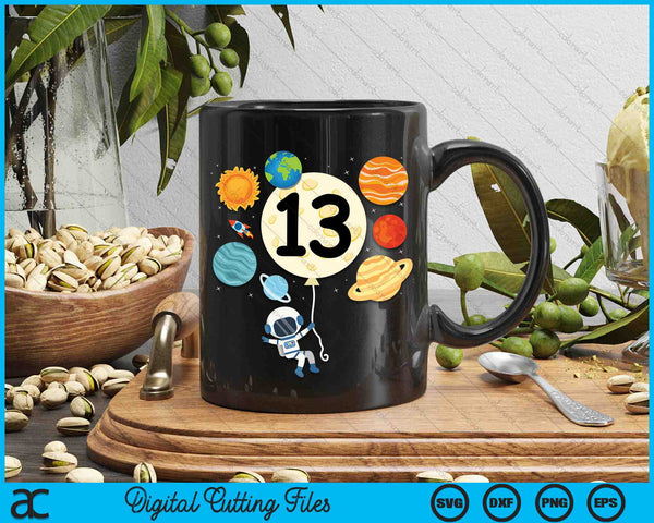 Astronaut Balloon Planets 13th Birthday Space 13 Year Old Kids SVG PNG Digital Cutting Files