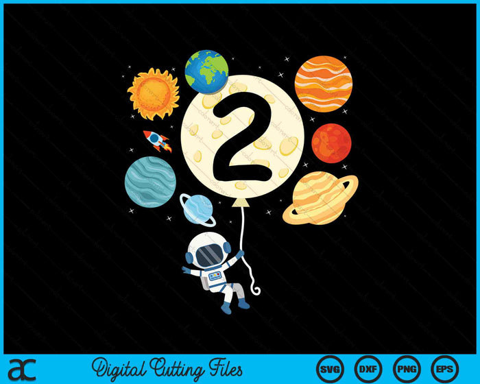 Astronaut Balloon Planets 2nd Birthday Space 2 Year Old Kids SVG PNG Digital Cutting Files