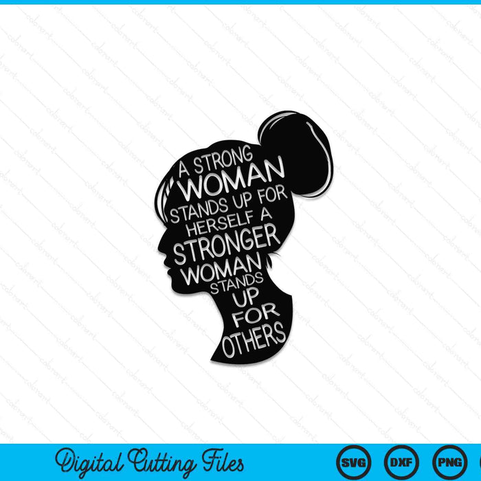 A Strong Woman Stands Up For Herself SVG PNG Cutting Printable Files