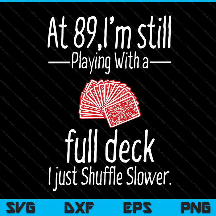 Op 89-jarige leeftijd speel ik nog steeds met een volledig kaartspel. Ik shuffle gewoon langzamere SVG PNG digitale snijbestanden