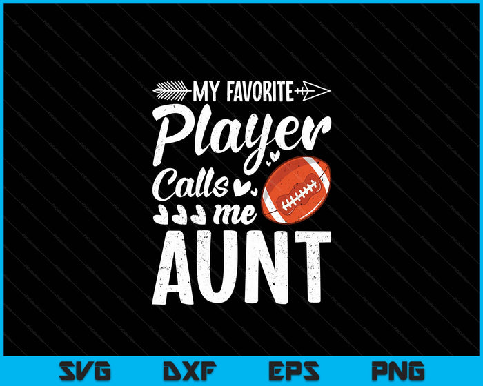 Mijn favoriete American Football-speler noemt me tante SVG PNG digitale snijbestanden 