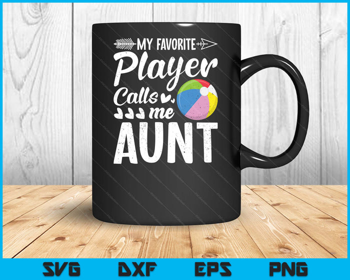 My Favorite Beach Ball Player Calls Me Aunt  SVG PNG Digital Cutting Files