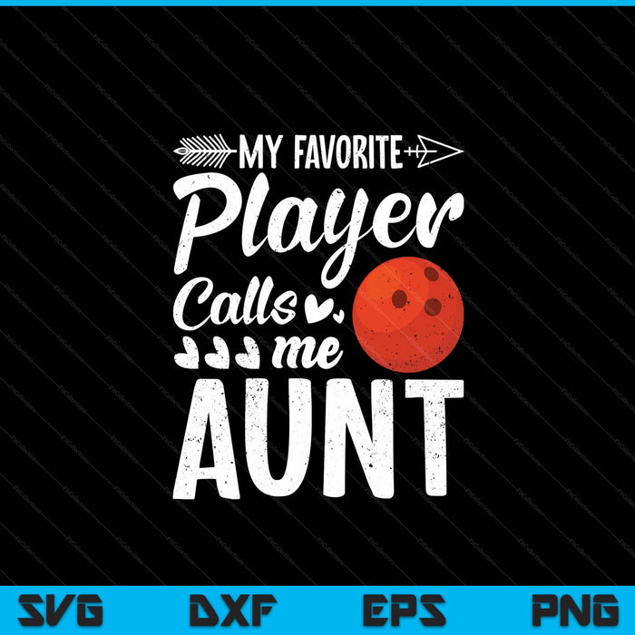 Mijn favoriete bowlingbalspeler noemt me tante SVG PNG digitale snijbestanden 