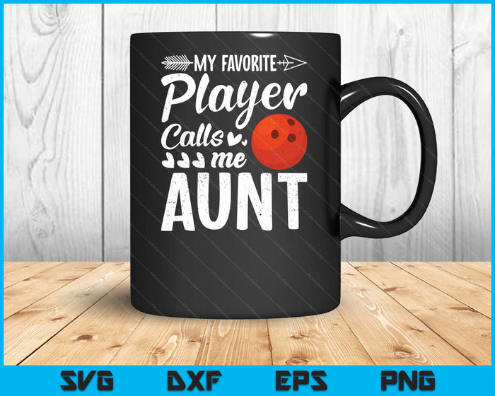 My Favorite Bowling Ball Player Calls Me Aunt  SVG PNG Digital Cutting Files