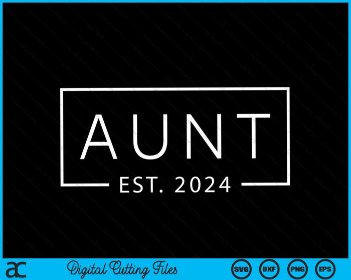 Aunt Est 2024 Promoted To Aunt 2024 Pregnancy Announcement SVG PNG Digital Cutting Files