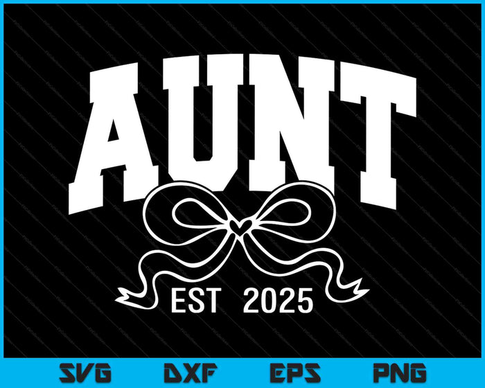 Aunt Est 2025 Coquette Bow SVG PNG Digital Printable Files