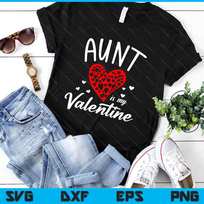 Aunt Is My Valentine SVG PNG Digital Printable Files