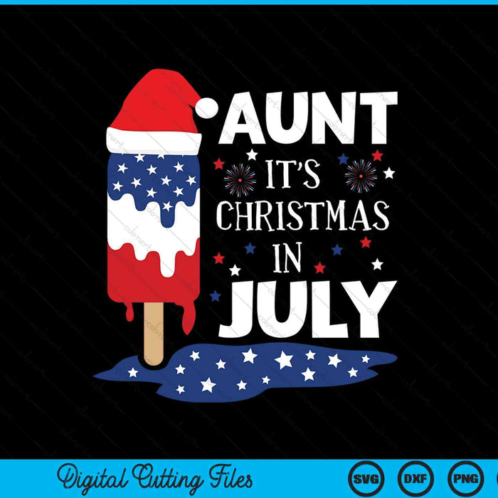 Aunt it's Christmas in July ice pops 4th of July SVG cut file