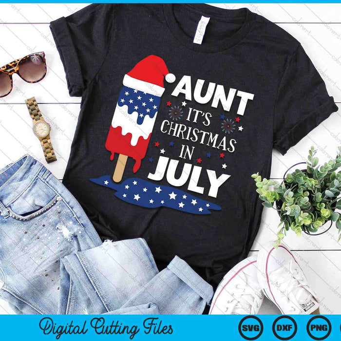 Aunt It's Christmas In July Ice Pops 4th of July SVG PNG Digital Cutting Files