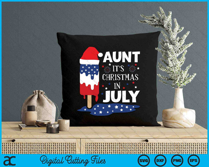 Aunt It's Christmas In July Ice Pops 4th of July SVG PNG Digital Cutting Files