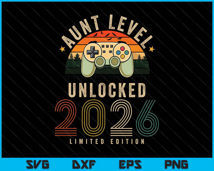 Aunt Level Unlocked 2026 Aunt Est 2026 Prompted To Aunt SVG PNG Digital Printable Files