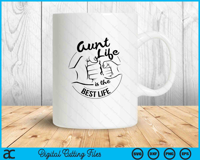 Aunt Life Is The Best Life Mothers Day SVG PNG Digital Cutting Files