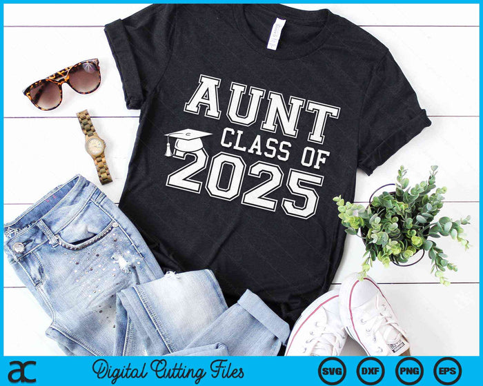 Aunt Of A Class Of 2025 Graduate Aunt SVG PNG Digital Cutting Files