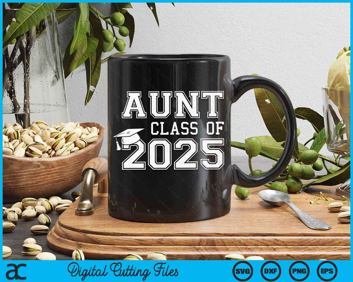 Aunt Of A Class Of 2025 Graduate Aunt SVG PNG Digital Cutting Files