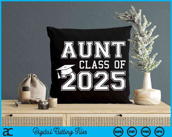 Aunt Of A Class Of 2025 Graduate Aunt SVG PNG Digital Cutting Files