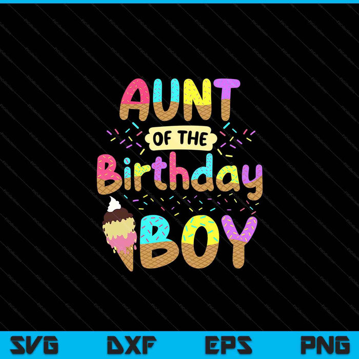 Aunt Of Birthday Day Boy Girl Ice Cream Party Famil SVG PNG Cutting Printable Files