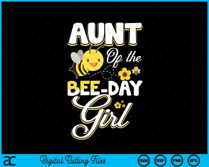 Aunt Of The Bee Day Girl Bee Birthday Party Theme SVG PNG Digital Cutting File