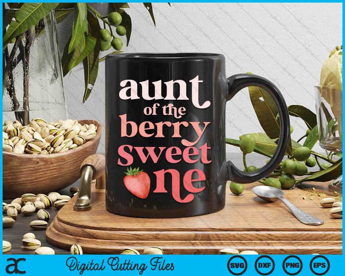 Aunt Of The Berry Sweet One Strawberry First Birthday SVG PNG Digital Cutting Files