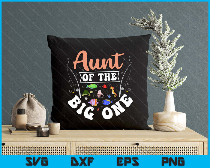 Aunt Of The Big One Fishing Birthday Party Celebration SVG PNG Digital Cutting Files