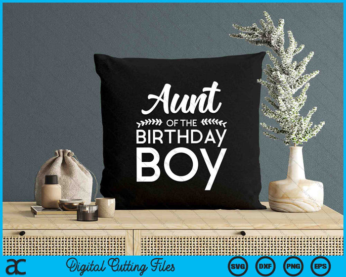 Aunt Of The Birthday Boy SVG PNG Digital Cutting Files